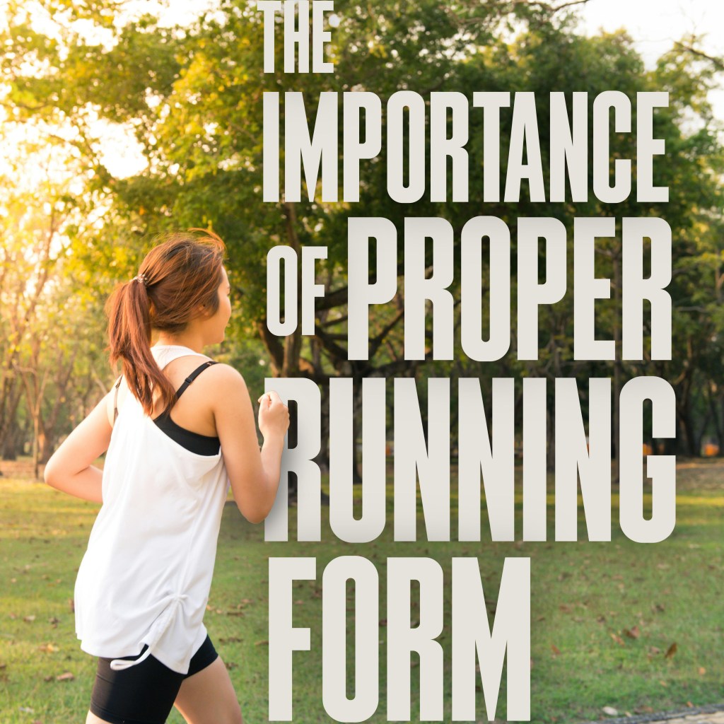 The Importance of Proper Running Form and How to Improve&nbsp;Yours