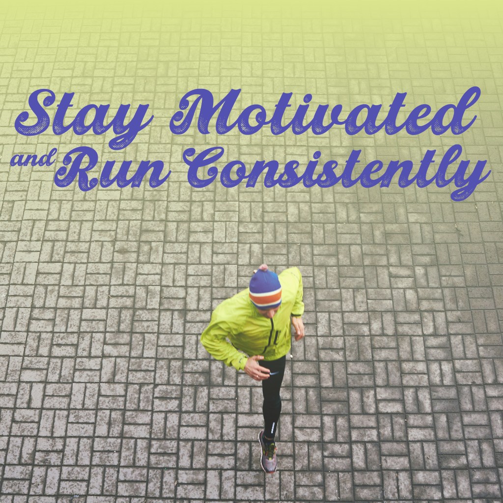 10 Tips to Stay Motivated to Run Consistently
